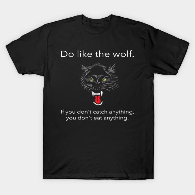 Do Like the Wolf T-Shirt by Tee Garments